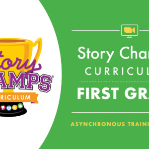 Story Champs® Curriculum: First Grade Training Course